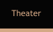 Theater